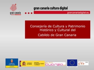 Consejería de Cultura y Patrimonio Histórico y Cultural del Cabildo de Gran Canaria  