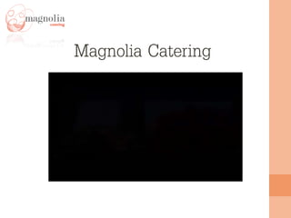 Magnolia Catering 
 