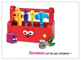 Herramientas con las que contamos… 
 