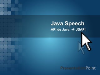 Java Speech
API de Java  JSAPI
 
