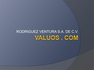 RODRIGUEZ VENTURA S.A. DE C.V. 
 