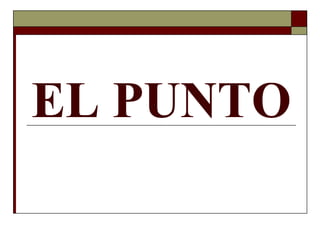 EL PUNTO
 