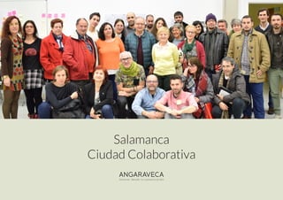 ANGARAVECA
Innovar desde la comunicación
Salamanca
Ciudad Colaborativa
 