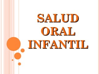 SALUD ORAL INFANTIL 