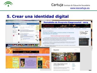 Cartuja Instituto de Educación Secundaria
www.iescartuja.es

5. Crear una identidad digital

 