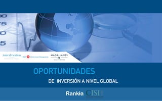 OPORTUNIDADES
DE INVERSIÓN A NIVEL GLOBAL
 