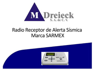 Radio Receptor de Alerta Sísmica
Marca SARMEX

 