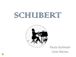 SCHUBERT
Paula Guilmain
Unai Alonso

 