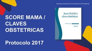 PRESENTACION SCORE MAMA Y CLAVES OBSTETRICAS.pptx