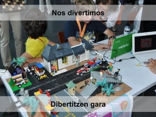 Dibertitzen gara
Nos divertimos
 