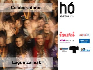 Laguntzaileak
Colaboradores
 