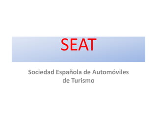 SEAT Sociedad Española de Automóviles de Turismo 