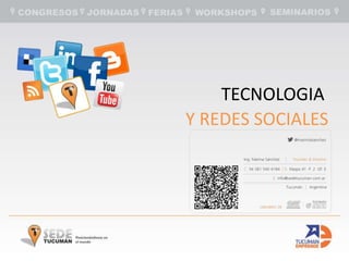 TECNOLOGIA 
Y REDES SOCIALES 
 