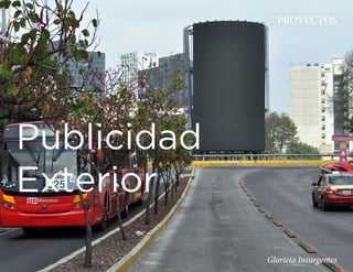 PROYECTOS




Publicidad
Exterior
             Glorieta Insurgentes
 