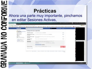 Prácticas
Ahora una parte muy importante, pinchamos
 en editar Sesiones Activas,
 
