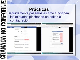 Prácticas
Seguidamente pasamos a como funcionan
 las etiquetas pinchando en editar la
 configuración
 
