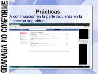 Prácticas
A continuación en la parte izquierda en la
 sección seguridad:
 