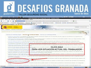 TALLER SEGURIDAD SOCIAL CLICK AQUI PARA VER SITUACION ACTUAL DEL TRABAJADOR 