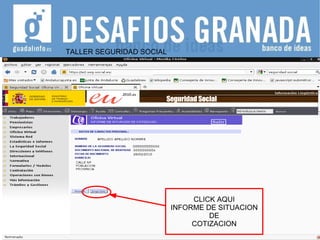 TALLER SEGURIDAD SOCIAL CLICK AQUI INFORME DE SITUACION DE COTIZACION 
