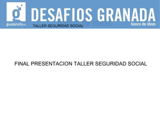 TALLER SEGURIDAD SOCIAL FINAL PRESENTACION TALLER SEGURIDAD SOCIAL 