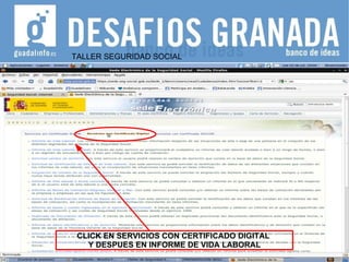 TALLER SEGURIDAD SOCIAL CLICK EN SERVICIOS CON CERTIFICADO DIGITAL  Y DESPUES EN INFORME DE VIDA LABORAL 