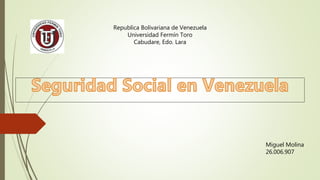 Republica Bolivariana de Venezuela
Universidad Fermín Toro
Cabudare, Edo. Lara
Miguel Molina
26.006.907
 