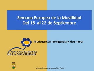 Semana Europea de la Movilidad Del 16  al 22 de Septiembre Muévete con inteligencia y vive mejor 