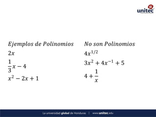 𝐸𝑗𝑒𝑚𝑝𝑙𝑜𝑠 𝑑𝑒 𝑃𝑜𝑙𝑖𝑛𝑜𝑚𝑖𝑜𝑠   𝑁𝑜 𝑠𝑜𝑛 𝑃𝑜𝑙𝑖𝑛𝑜𝑚𝑖𝑜𝑠
2𝑥                       4𝑥 1/2
1                        3𝑥 2 + 4𝑥 −1 + 5
   𝑥−4
3                             1
𝑥 2 − 2𝑥 + 1             4+
                              𝑥
 