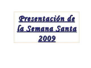 Presentación de la Semana Santa 2009 