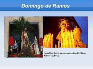 Domingo de Ramos  Nuestro Padre Jesús en su entrada triunfal a Jerusalén y Nuestra Señora de las Lágrimas 