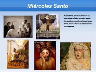 Miércoles Santo Nuestro Padre Jesús en el lavatorio de los pies, Nuestra Señora de la Victoria, Nuestro Padre Jesús en la oración del Huerto, Nuestro Padre Jesús de la Humildad y Nuestra Señora de la Amargura 