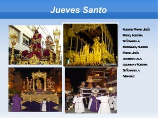 Jueves Santo Nuestro Padre Jesús Preso, Nuestra Señora de la Esperanza, Nuestro Padre Jesús amarrado a la columna y Nuestra Señora de la Veracruz 