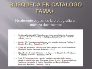 Finalmente copiamos la bibliografía en
nuestro documento:
 