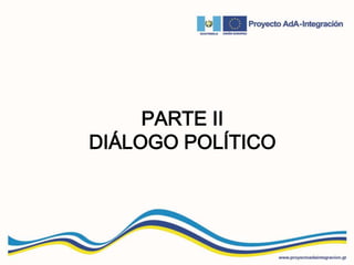 PARTE II
DIÁLOGO POLÍTICO
 