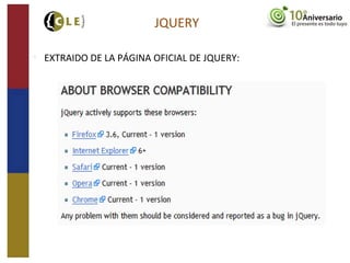 JQUERY

EXTRAIDO DE LA PÁGINA OFICIAL DE JQUERY:
 
