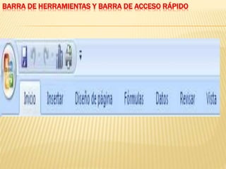 BARRA DE HERRAMIENTAS Y BARRA DE ACCESO RÁPIDO 
 