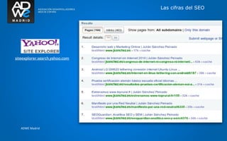 Las cifras del SEO




siteexplorer.search.yahoo.com




   ADWE Madrid
 