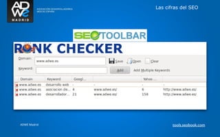 Las cifras del SEO




ADWE Madrid          tools.seobook.com
 
