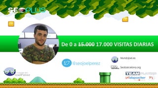 De 0 a 15.000 17.000 VISITAS DIARIAS
 