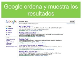 Google ordena y muestra los
resultados
 