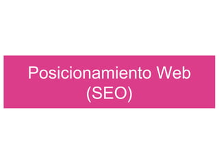 Posicionamiento Web
(SEO)
 