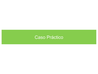 Caso Práctico
 