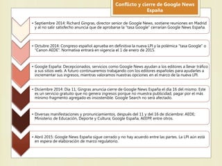 Conflicto y cierre de Google News
España
• Septiembre 2014: Richard Gingras, director senior de Google News, sostiene reun...