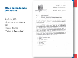 ¿Qué entendemos
por velar?
Según la RAE:
•Observar atentamente
algo
•Cuidar de algo
•Vigilar  Supervisar
 