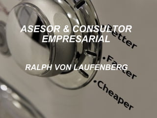 ASESOR & CONSULTOR EMPRESARIAL RALPH VON LAUFENBERG 