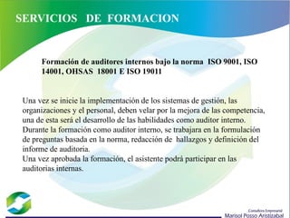 SERVICIOS DE FORMACION
Formación de auditores internos bajo la norma ISO 9001, ISO
14001, OHSAS 18001 E ISO 19011
Una vez ...