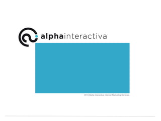2014 Alpha Interactiva Internet Marketing Services

 