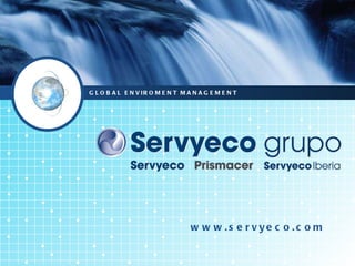 www.servyeco.com GLOBAL ENVIROMENT MANAGEMENT 