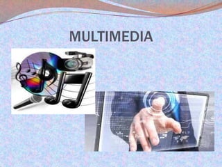MULTIMEDIA

 
