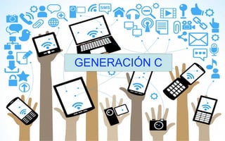 GENERACIÓN C
 